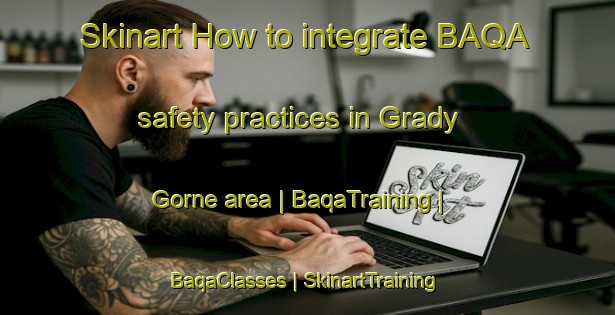Skinart How to integrate BAQA safety practices in Grady Gorne area | BaqaTraining | BaqaClasses | SkinartTraining-Poland